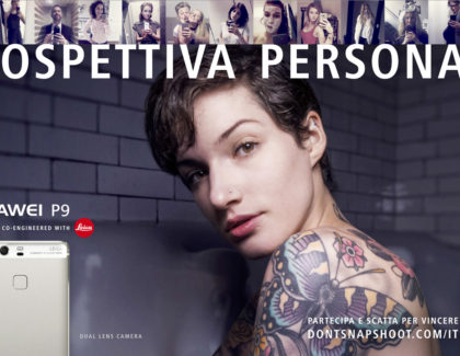 Via a “Prospettiva Personale”: campagna Huawei in cui racconti il tuo punto di vista attraverso la Dual Camera del P9 e P9 Plus