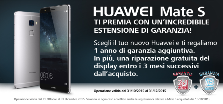 Huawei Mate S: 3 anni di garanzia e 3 mesi sul display se acquistato entro il 31/10