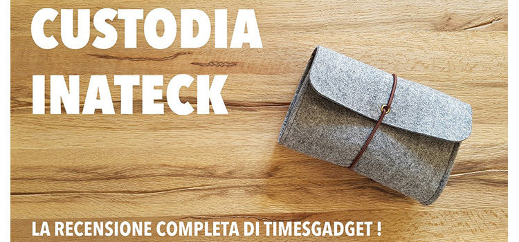 Custodia Inateck: un accessorio da avere nel vostro zaino hitech! La recensione
