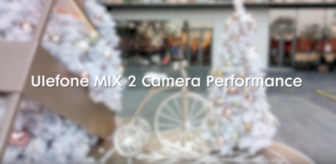 Ulefone MIX 2, mostrate in video le prestazioni della fotocamera